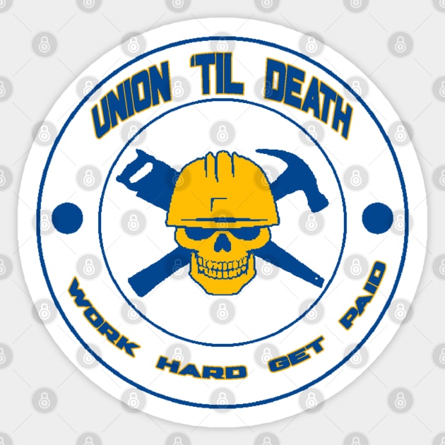 Union Til Death - Work Hard Get Paid Sticker by  The best hard hat stickers 